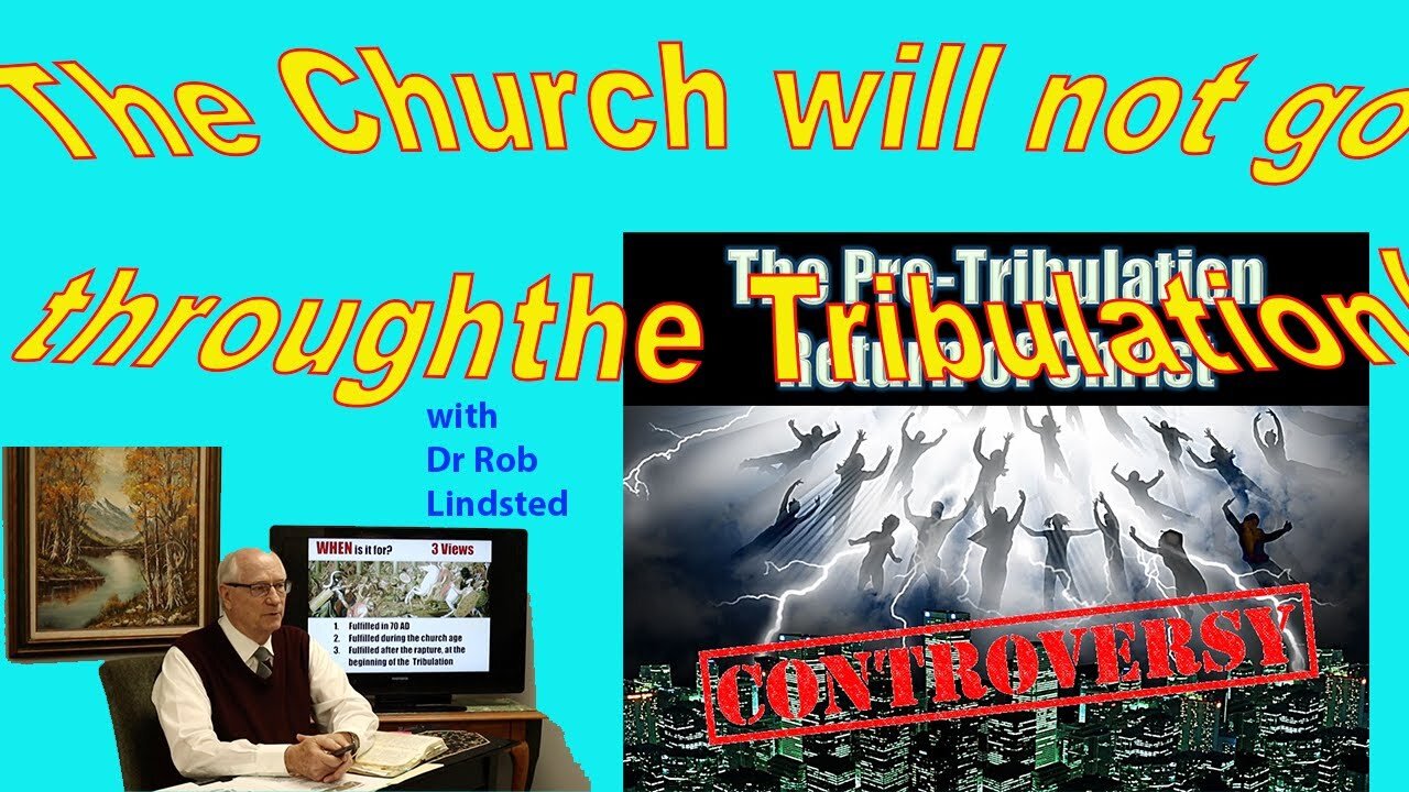 The Church WILL NOT go through the tribulation with Dr Rob Lindsted