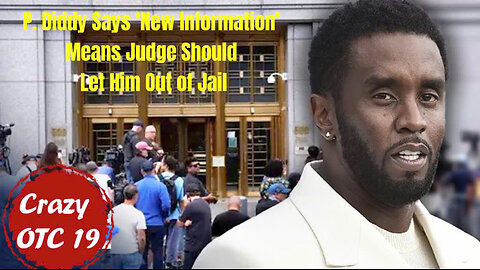 P. Diddy Says ‘New Information’ Means Judge Should Let Him Out of Jail