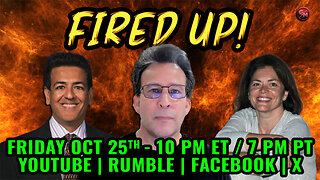 Fired Up! - Friday, Oct. 25th at 10PM ET / 7 PM PT - Conservative Talk LIVE!