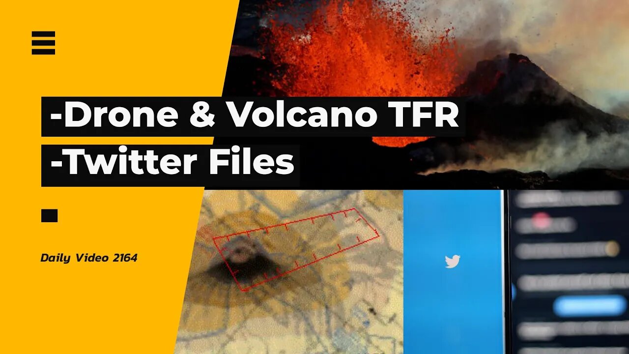 Drone Flight Restriction Around Volcano, Twitter Files And Politician Influence To Remove Content