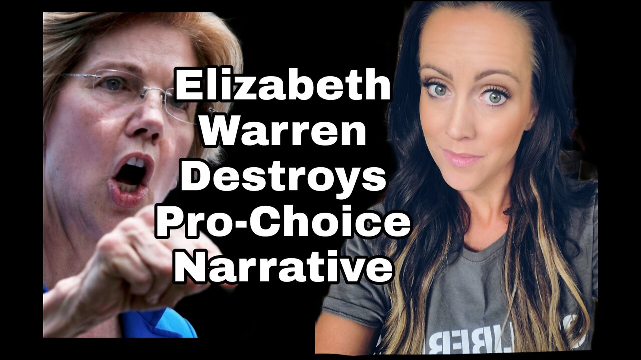 Elizabeth Warren Destroys Pro-choice Narrative
