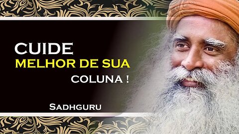 PORQUE É TÃO IMPORTANTE CUIDAR DE SUA COLUNA , SADHGURU DUBLADO