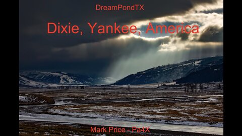 DreamPondTX/Mark Price - Dixie, Yankee, America (Pa4X at the Pond, PA)