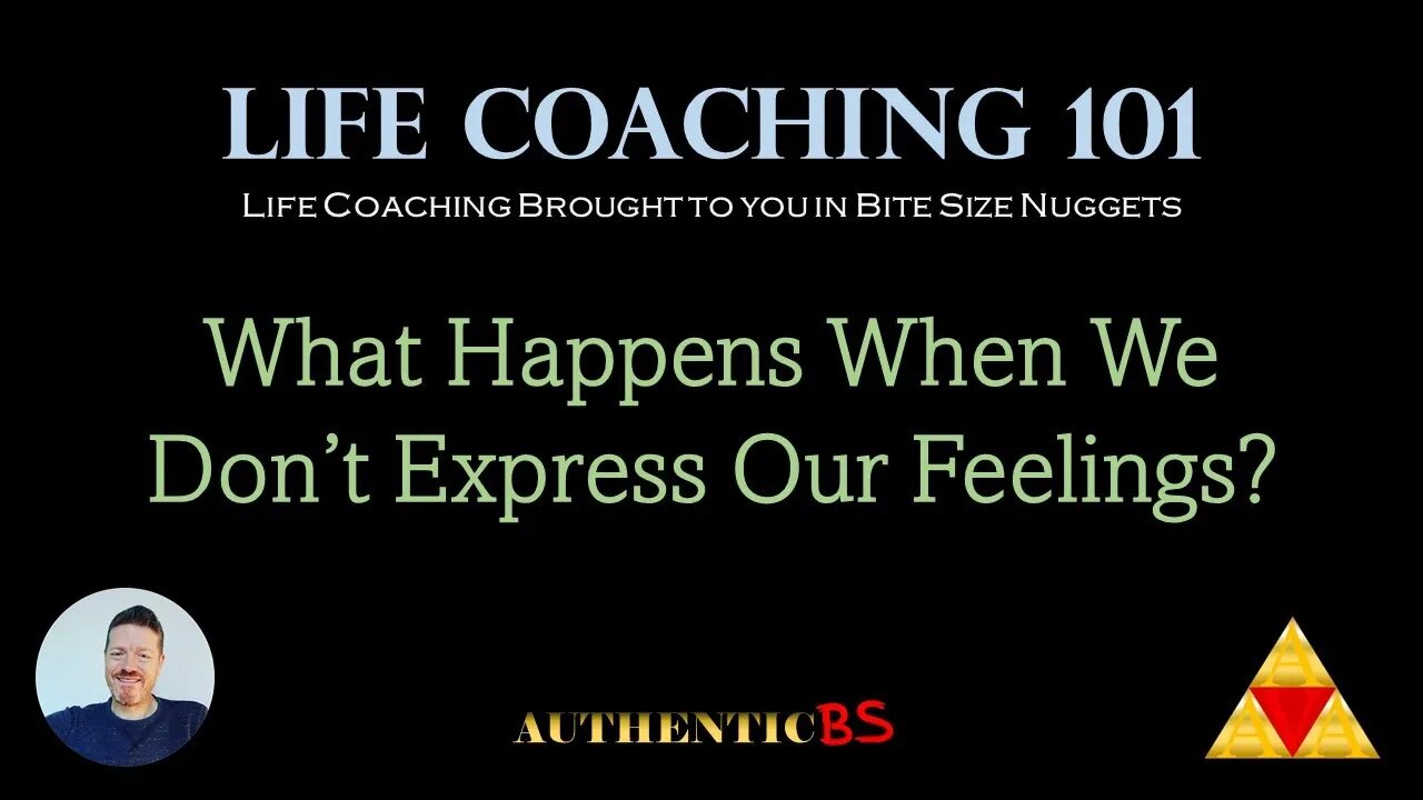 Life Coaching 101 - What Happens When We Don't Express Our Feelings?