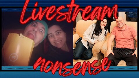 Livestream nonsense with the baby bro