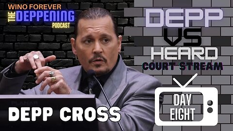 WINO FOREVER- THE DEPPENING PODCAST: Ep.35 Day 8 - 4/21/22 (Depp Cross Pt.3)