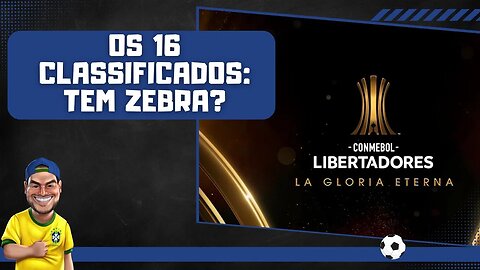 16 classificados: Tem zebra? Qual o favorito?