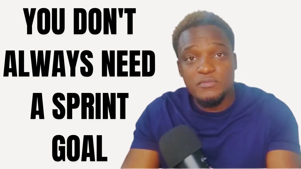 Why Every Sprint Doesn’t Need A Goal.