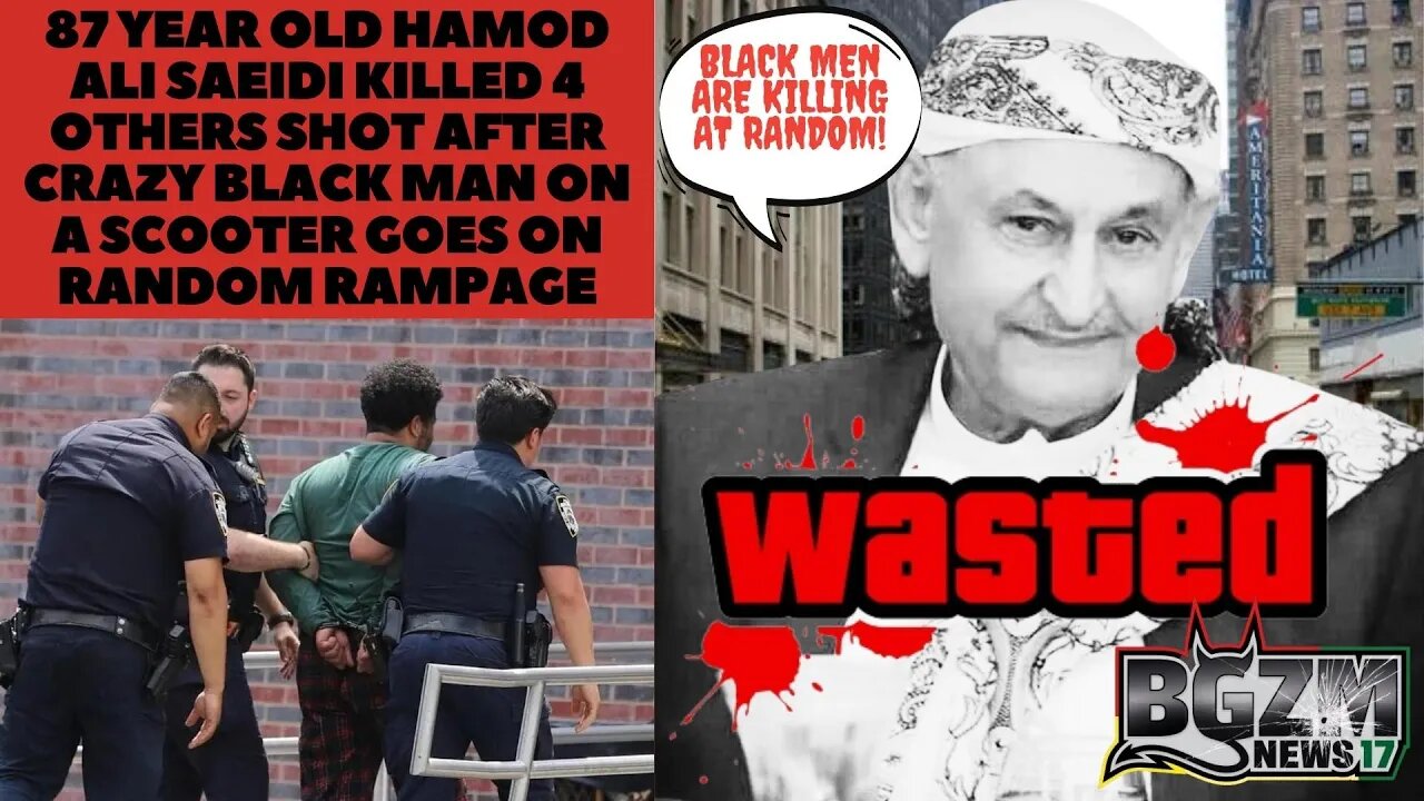 87 y/o Hamod Ali Saeidi Killed, 4 Shot after Crazy Black Man on Scooter Goes On Random Rampage