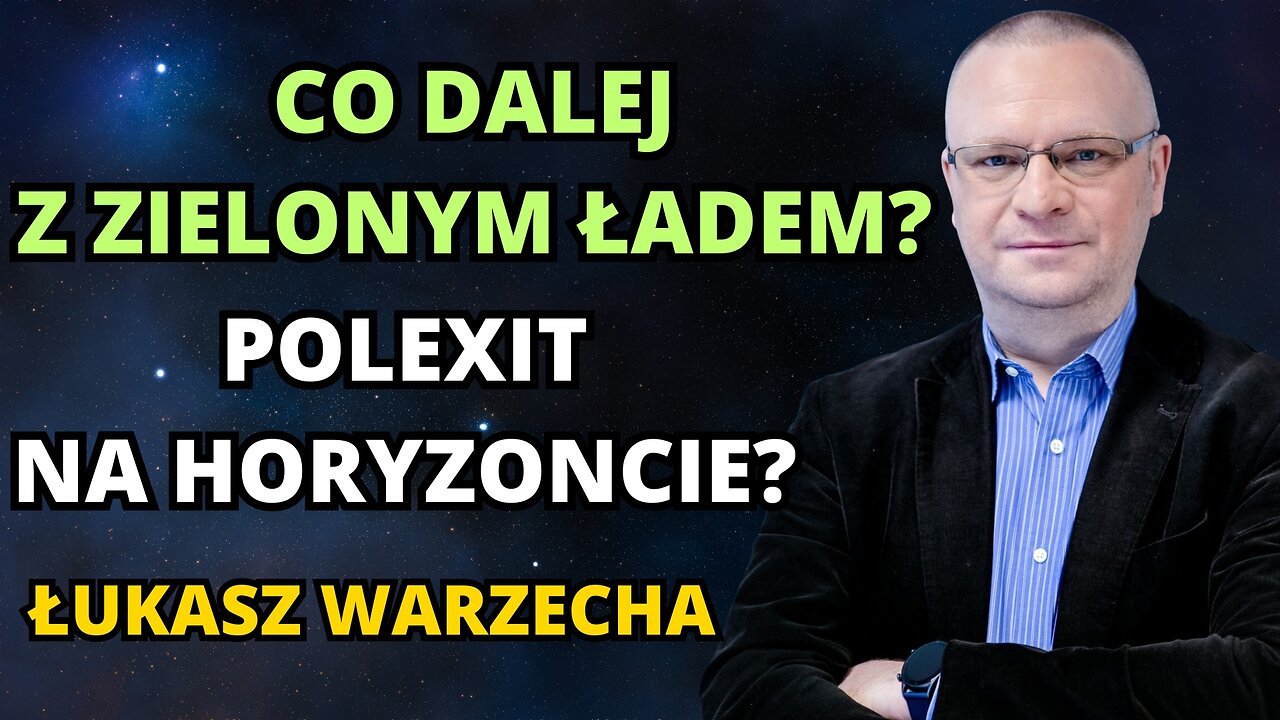 POLEXIT NA HORYZONCIE? CO DALEJ Z ZIELONYM ŁADEM? GOŚĆ ŁUKASZ WARZECHA