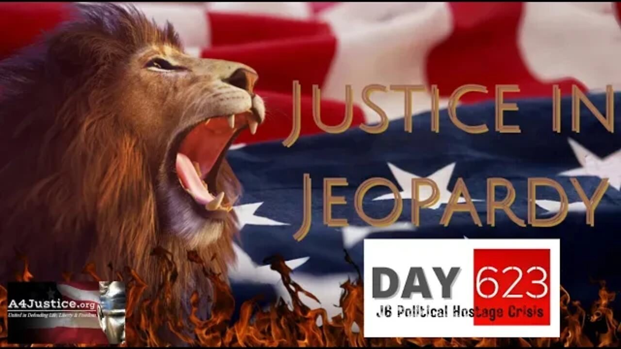 Justice in Jeopardy DAY 623 J6 Political hostage Crisis