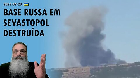 #Ucrânia 2023-09-20: UCRANIANOS atacam BASES RUSSAS em SEVASTOPOL e TROPAS RUSSAS em ZAPORIZHZHIA