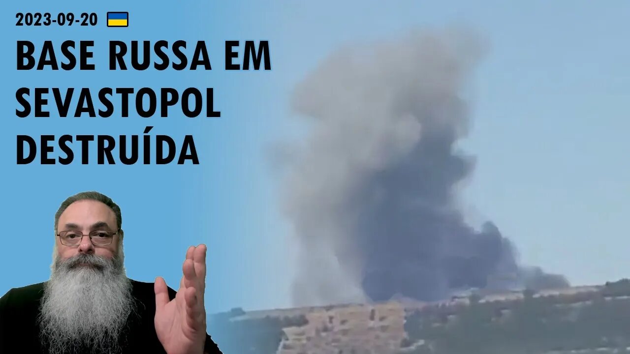 #Ucrânia 2023-09-20: UCRANIANOS atacam BASES RUSSAS em SEVASTOPOL e TROPAS RUSSAS em ZAPORIZHZHIA