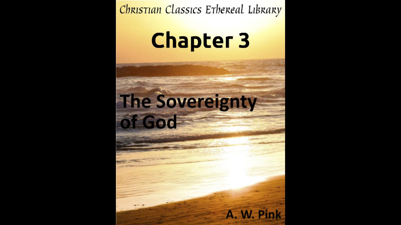 Audio Book, The Sovereignty of God, by A W Pink, Chapter 3