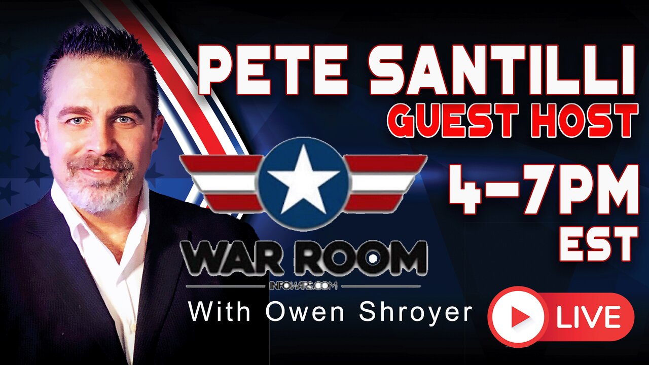 PETE SANTILLI GUEST HOSTS WAR ROOM With Owen Shroyer | 4pm-6pm EST