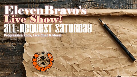 ElevenBravo's All-Request Saturday - Progressive Rock Music & Live Chat!