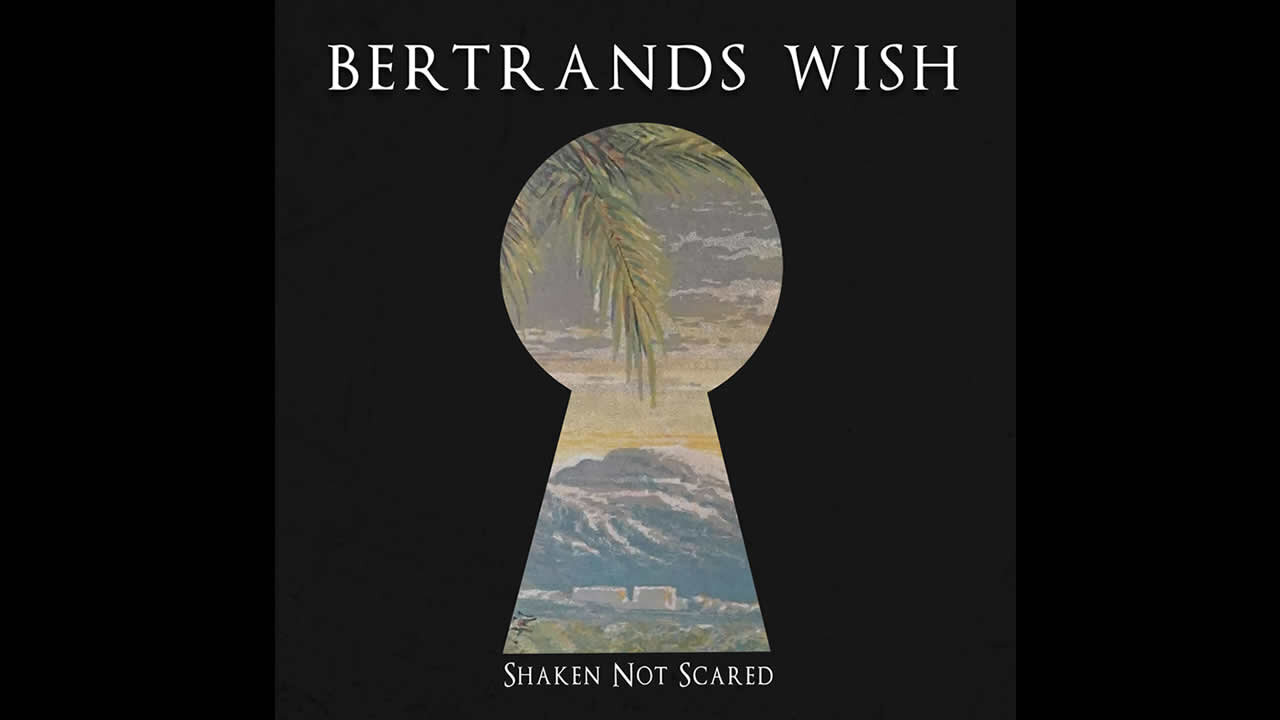 Bertrands Wish - Shaken Not Scared (Full Album)