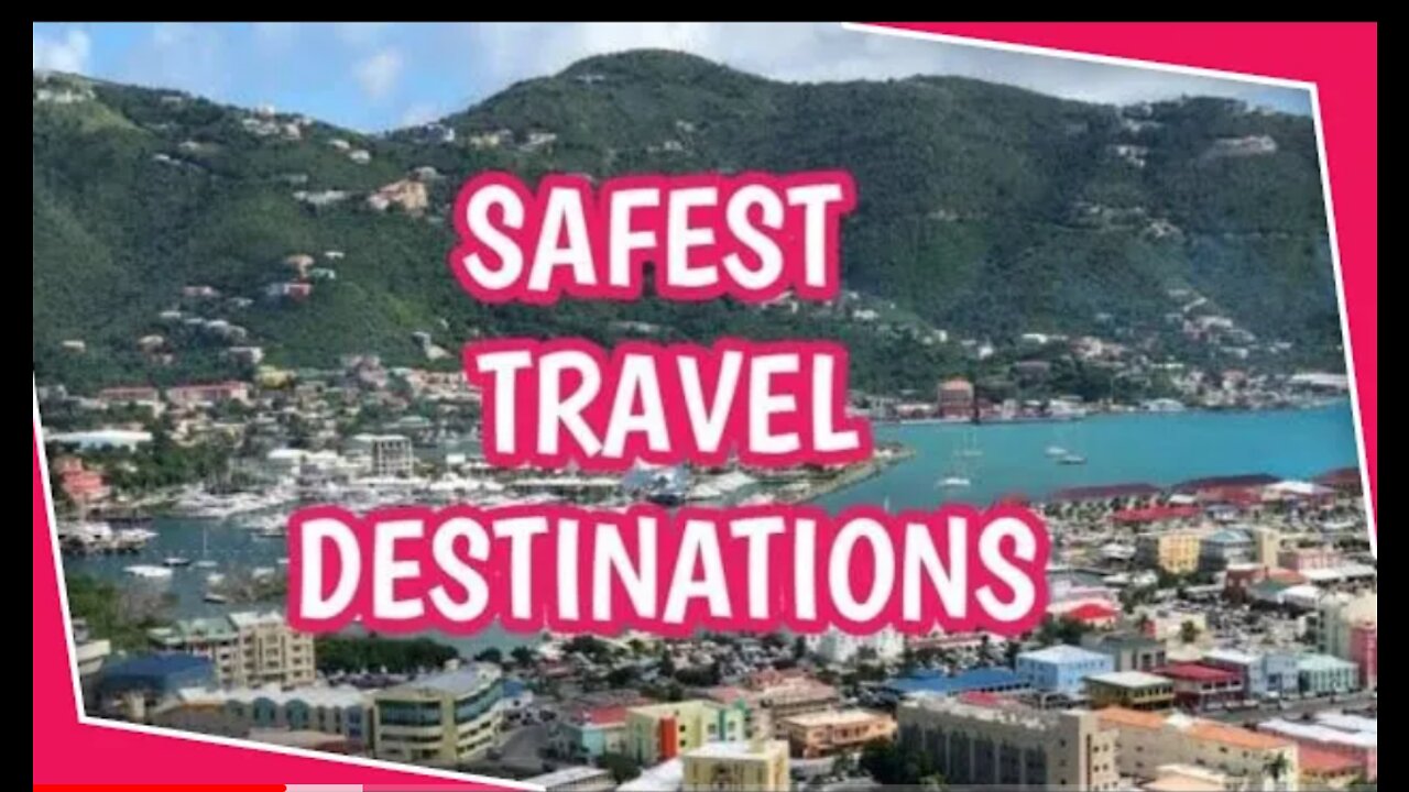Safest travel destinations in 2022