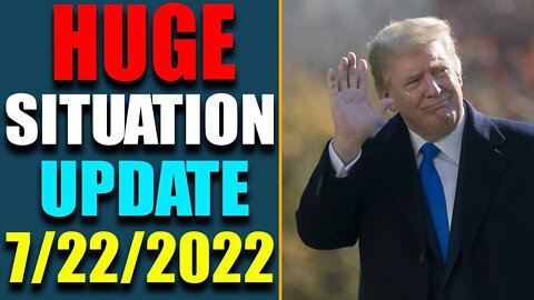 HUGE SITUATION OF TODAY VIA JUDY BYINGTON UPDATE AS OF JULY 22, 2022 - TRUMP NEWS