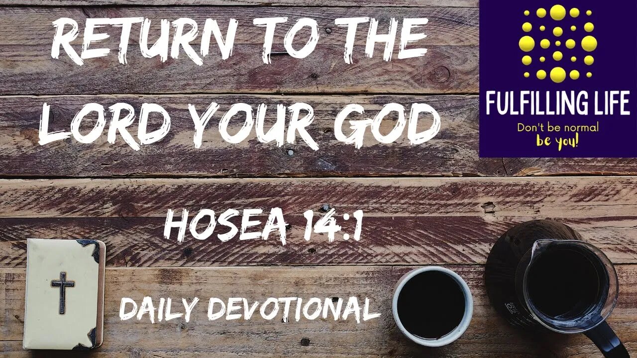 Return To God After Stumbling - Hosea 14:1 - Fulfilling Life Daily Devotional