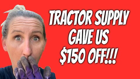 Tractor supply gave us $150 OFF!!!! SUPER DEAL OF THE DAY!!