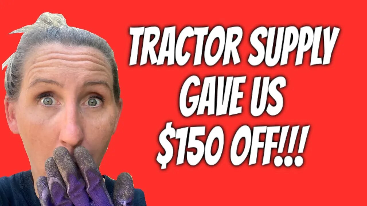 Tractor supply gave us $150 OFF!!!! SUPER DEAL OF THE DAY!!