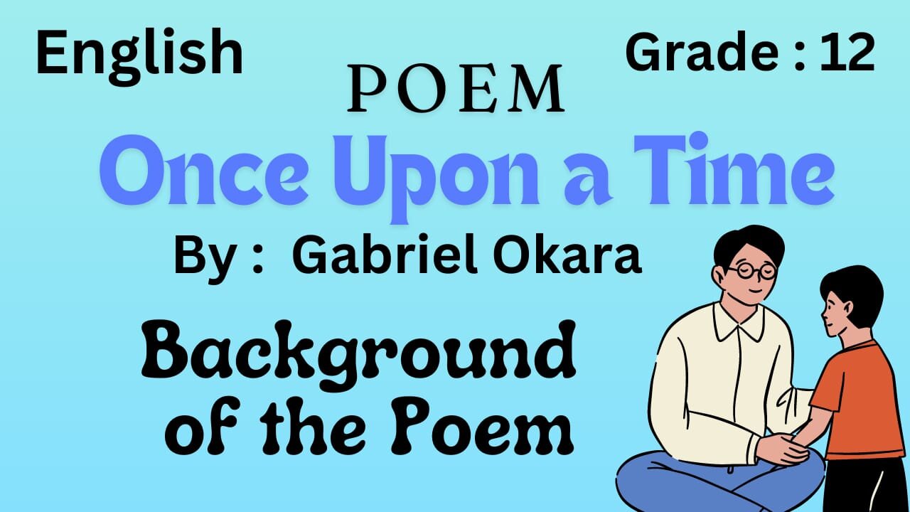 Once upon a time poem || Background of the poem ||class 2nd year || Unit 15 || Gabriel Okara