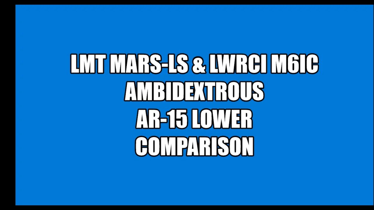 LMT MARS-LS & LWRCi M6IC Ambi Lowers Comparison