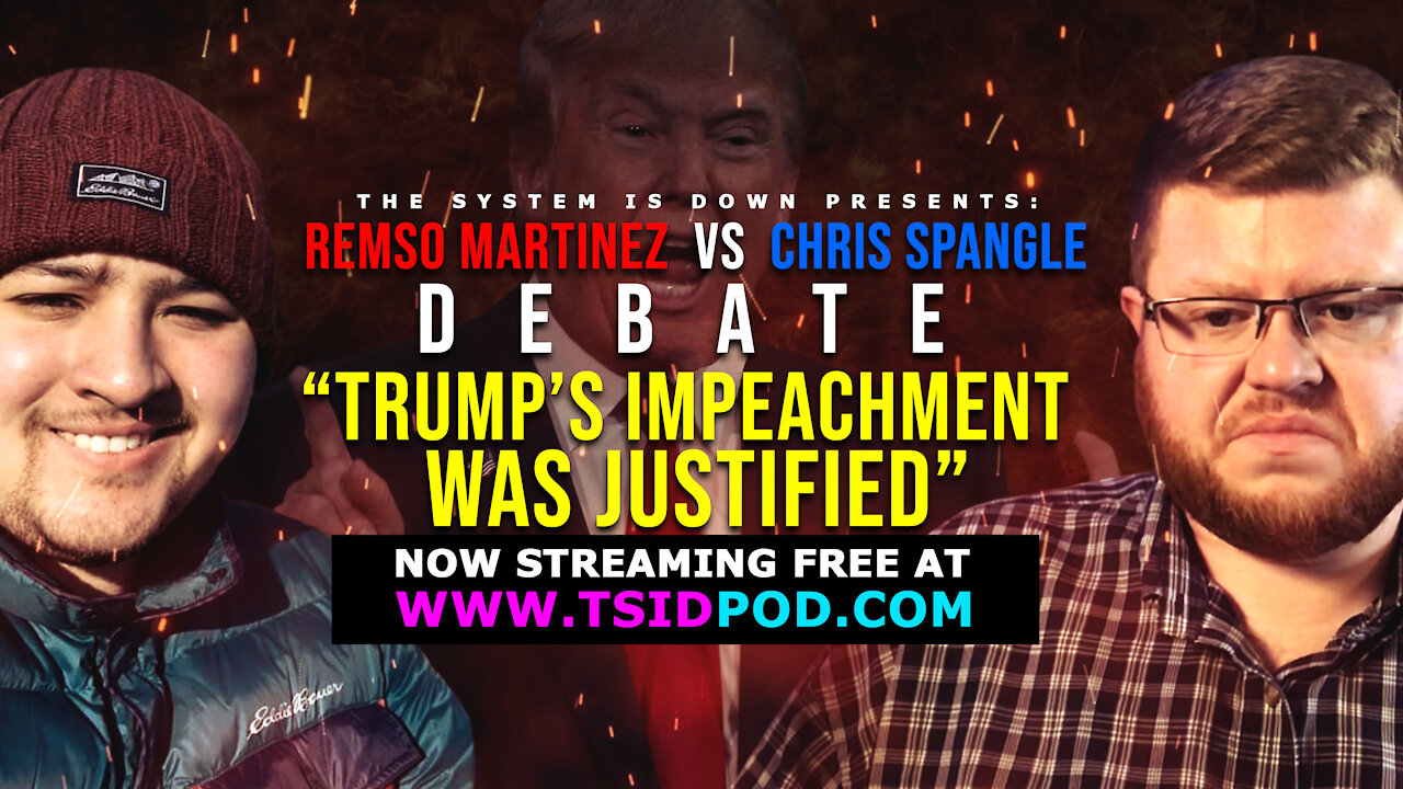 224: DEBATE! "Trump's Impeachment was Justified." Chris Spangle vs Remso Martinez