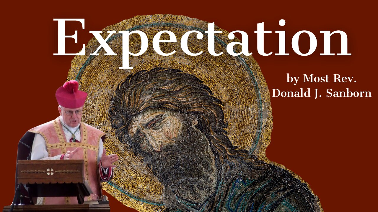 Expectation, by Most Rev. Donald J. Sanborn