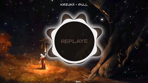 Kazukii - Pull | Replaye