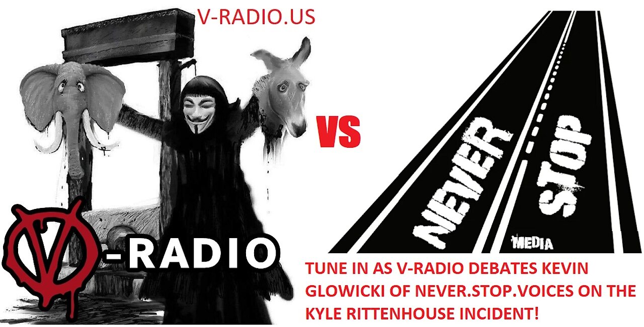 RITTENHOUSE DEBATE: V-RADIO vs. Kevin Glowicki of Never.Stop.Voices from Kenosha!