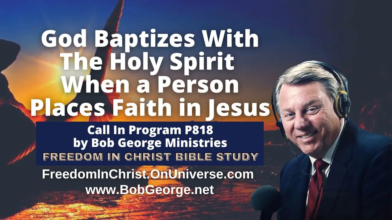 God Baptizes With The Holy Spirit When a Person Places Faith in Jesus by BobGeorge.net