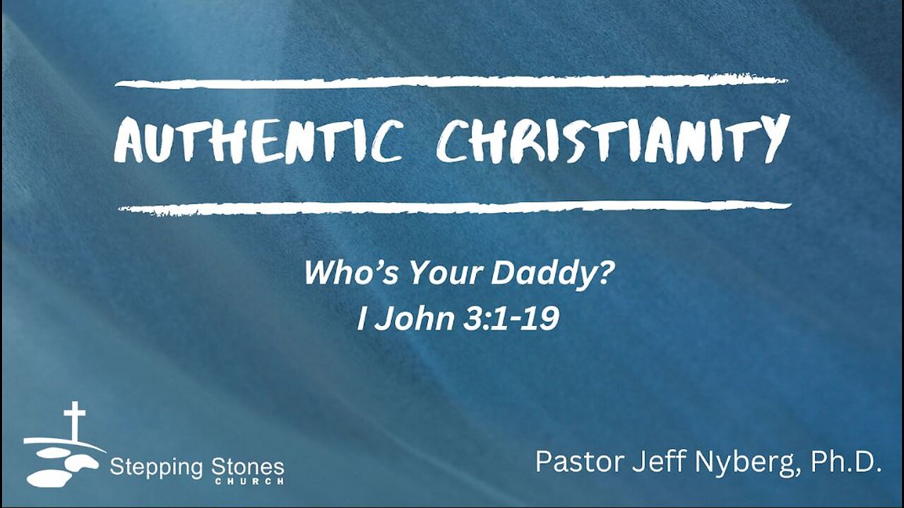 Authentic Christianity: Who's Your Daddy?