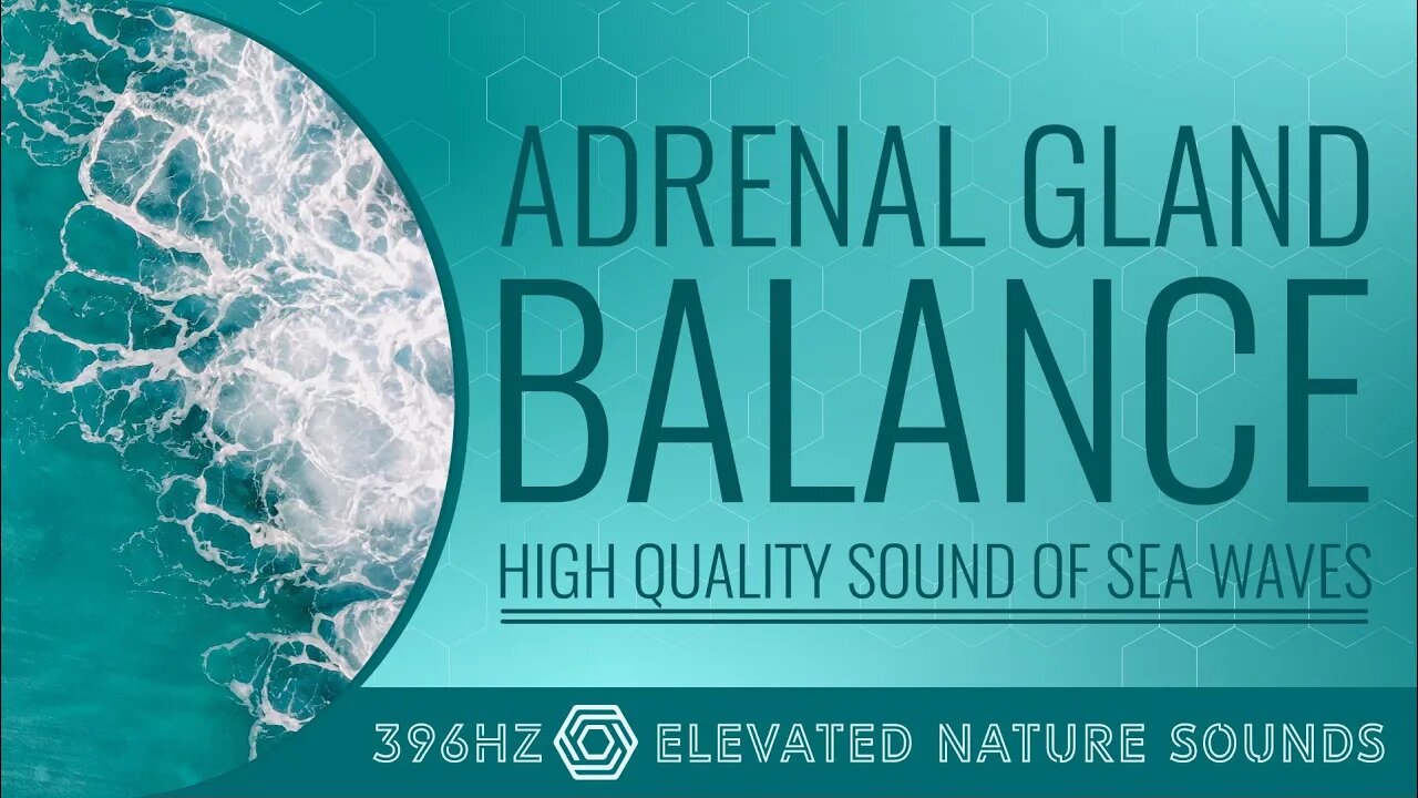 Adrenal Gland Balance 396Hz Pure Tone Elevated HQ Sound of Sea Waves