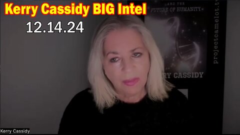 Kerry Cassidy BIG Intel Dec 14: "Trump, White Hats, What's Happening"