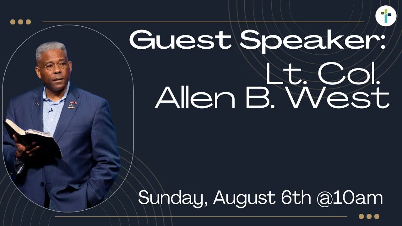 Sunday Morning Livestream | Guest Speaker Lt. Col. Allen B. West | Sunday, August 6th