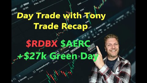 Day Trade With Tony Trade Recap $AERC +$36k & $RDBX -$9k For $27k Big Green Day.