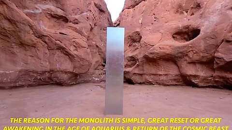 Reason for Monolith, Great Reset or Great Awakening & Return of the Cosmic Beast, Age of Aquarius