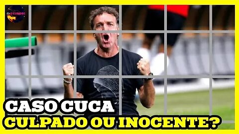 CUCA É CULPADO OU INOCENTE?