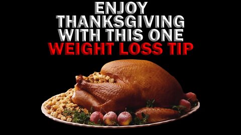 Enjoy Thanksgiving With This One Weight Loss Tip