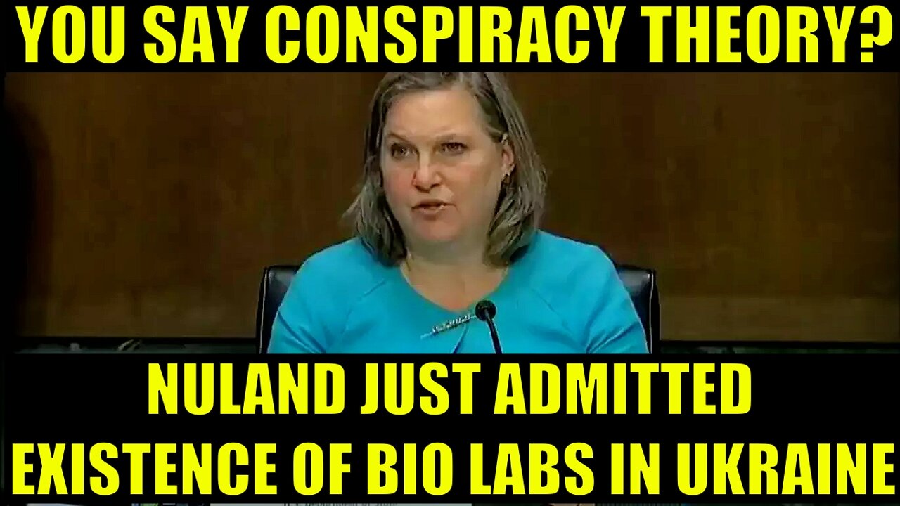 Nuland Admits Ukraine Houses US FUNDED Bio Labs, Fears Russia Could Capture Them