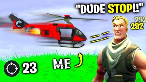 Helicopter TROLLING Made Him QUIT Fortnite
