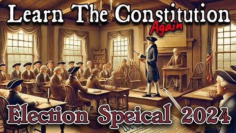 Learning The Constitution | Special 2024 Presidential Election Show