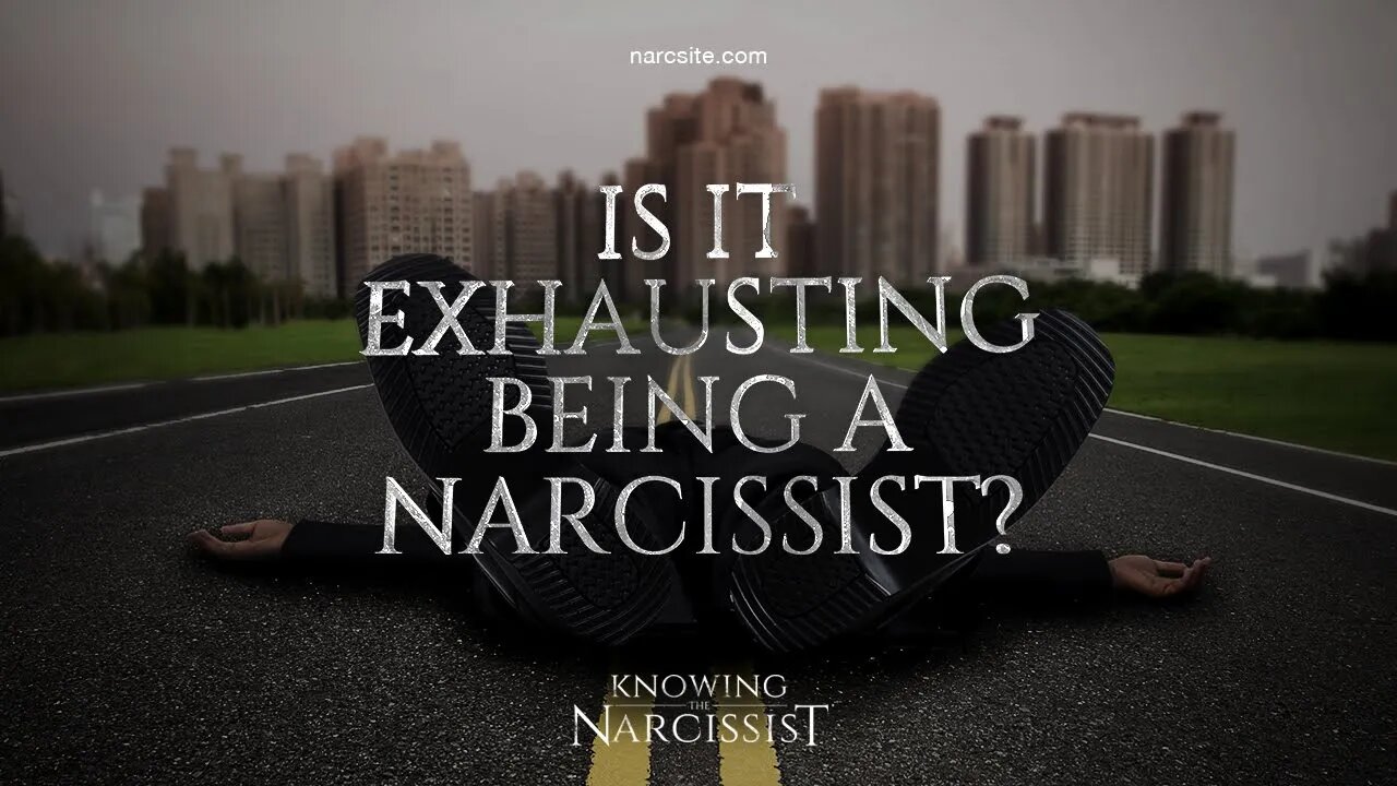 Is it Exhausting Being a Narcissist?