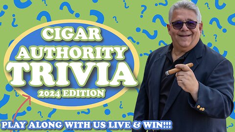 Cigar Authority Trivia 2024 Edition