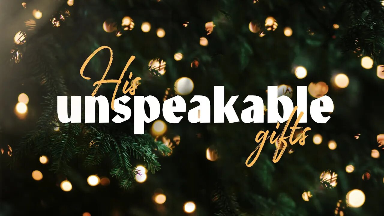 His Unspeakable Gifts