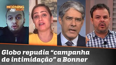 Globo condena “campanha de intimação” contra Bonner. Bancada reflete sobre a imprensa e ataques