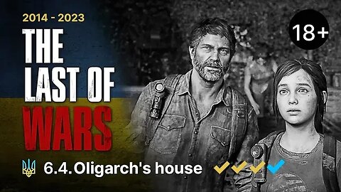 The Last of Wars►#6.4►OLIGARCH'S HOUSE►The Last of Us