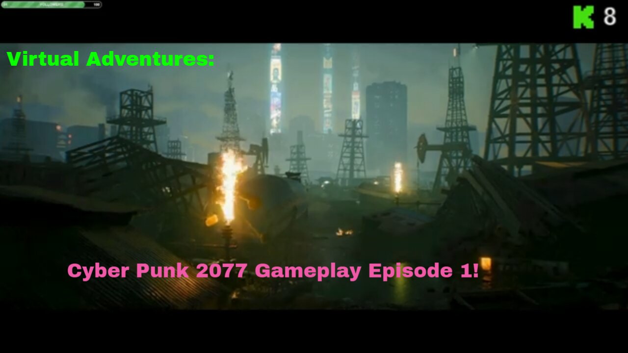 Virtual Adventures: Cyber Punk 2077 Gameplay Episode 1!